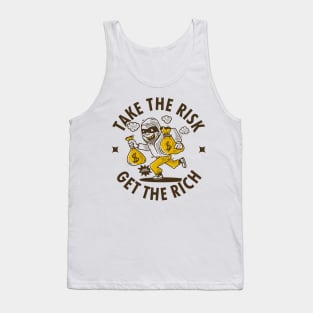 Take the risk get the rich Tank Top